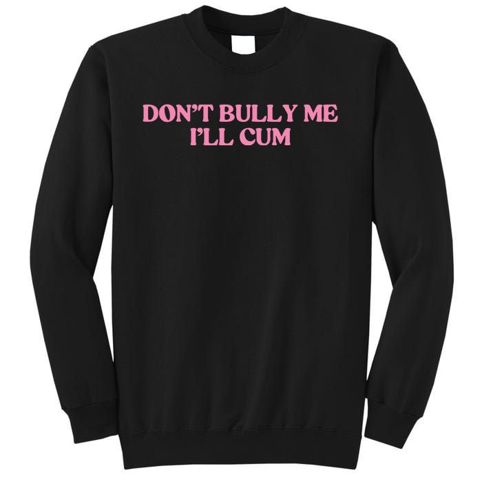 DonT Bully Me Sweatshirt