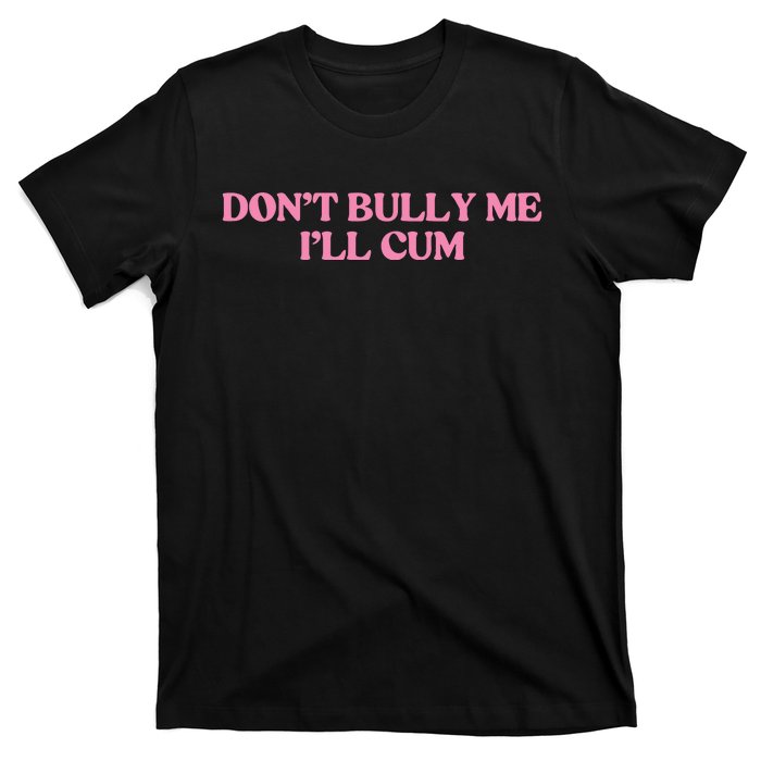 DonT Bully Me T-Shirt