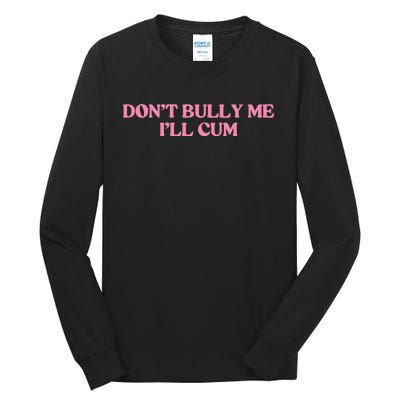 DonT Bully Me Tall Long Sleeve T-Shirt