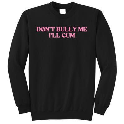 DonT Bully Me Tall Sweatshirt