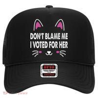 DonT Blame Me I Voted For Her Funny High Crown Mesh Back Trucker Hat