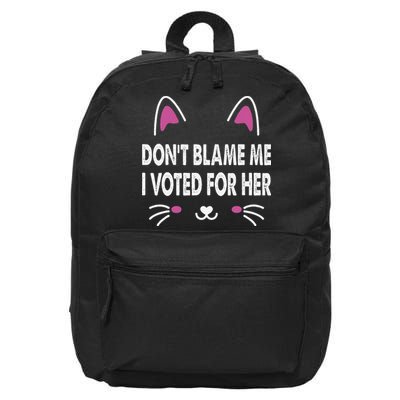 DonT Blame Me I Voted For Her Funny 16 in Basic Backpack