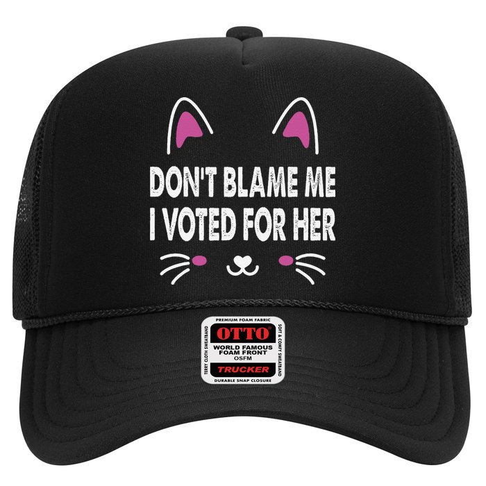 DonT Blame Me I Voted For Her Funny Trucker Hat