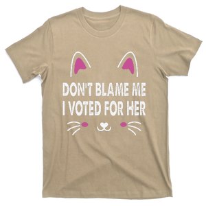 DonT Blame Me I Voted For Her Funny T-Shirt