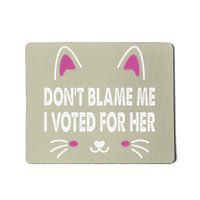 DonT Blame Me I Voted For Her Funny Mousepad