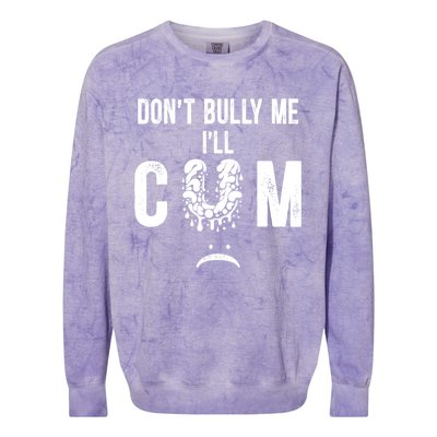 DonT Bully Me It Turns Me On Funny Colorblast Crewneck Sweatshirt