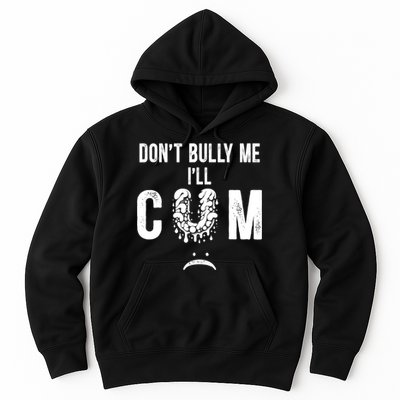 DonT Bully Me It Turns Me On Funny Hoodie