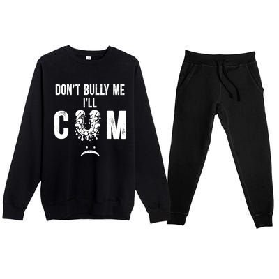 DonT Bully Me It Turns Me On Funny Premium Crewneck Sweatsuit Set