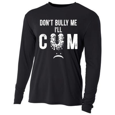 DonT Bully Me It Turns Me On Funny Cooling Performance Long Sleeve Crew