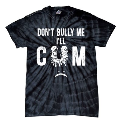 DonT Bully Me It Turns Me On Funny Tie-Dye T-Shirt