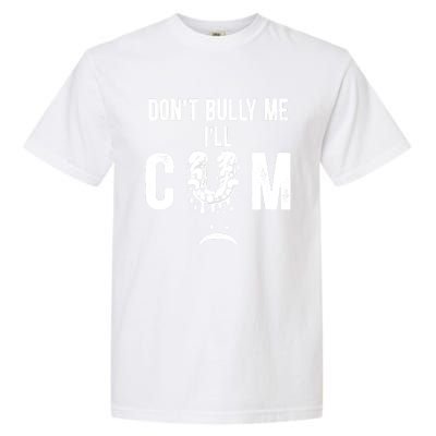 DonT Bully Me It Turns Me On Funny Garment-Dyed Heavyweight T-Shirt