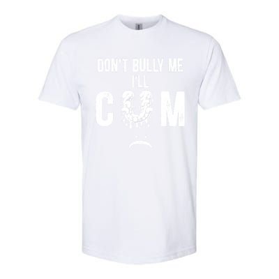 DonT Bully Me It Turns Me On Funny Softstyle CVC T-Shirt