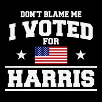 Dont Blame Me I Voted For Harris Button
