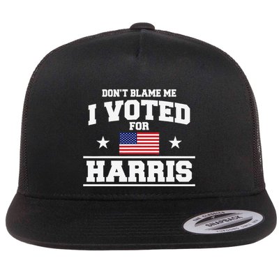 Dont Blame Me I Voted For Harris Flat Bill Trucker Hat