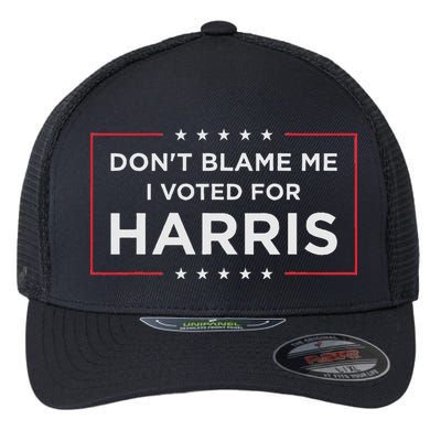 Don't Blame Me I Voted For Harris Flexfit Unipanel Trucker Cap