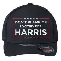 Don't Blame Me I Voted For Harris Flexfit Unipanel Trucker Cap