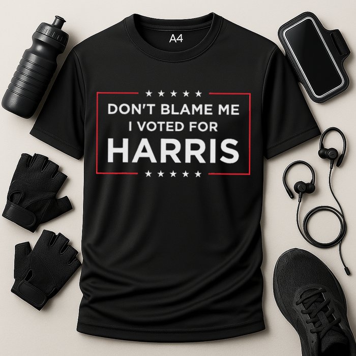 Don't Blame Me I Voted For Harris Performance Shirt