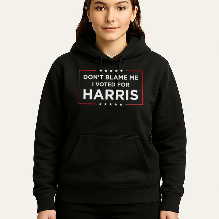 Don't Blame Me I Voted For Harris Hoodie