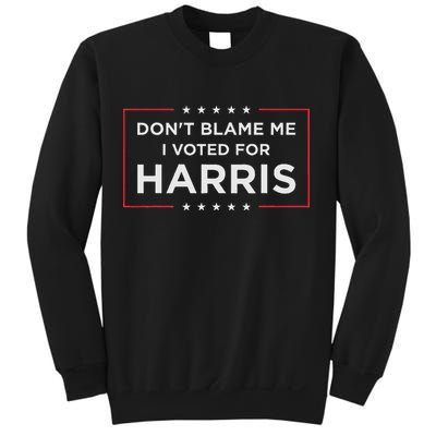 Don't Blame Me I Voted For Harris Sweatshirt