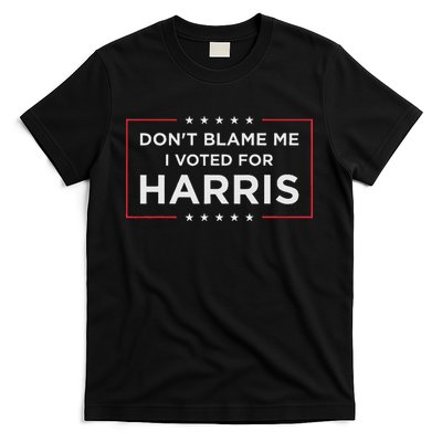 Don't Blame Me I Voted For Harris T-Shirt
