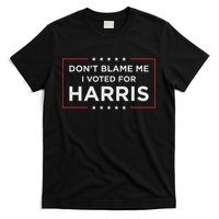 Don't Blame Me I Voted For Harris T-Shirt