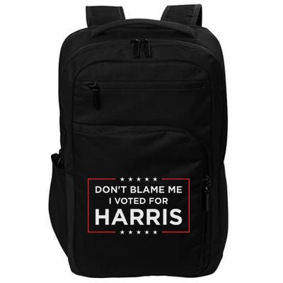 Don't Blame Me I Voted For Harris Impact Tech Backpack