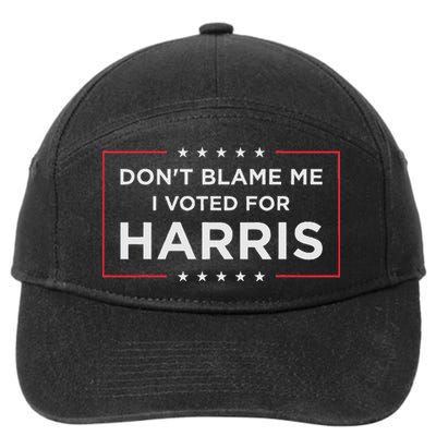Don't Blame Me I Voted For Harris 7-Panel Snapback Hat