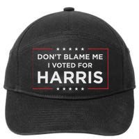 Don't Blame Me I Voted For Harris 7-Panel Snapback Hat