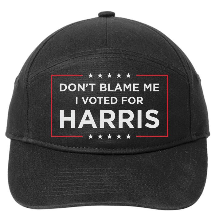 Don't Blame Me I Voted For Harris 7-Panel Snapback Hat
