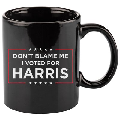 Don't Blame Me I Voted For Harris 11oz C Handle Ceramic Mug