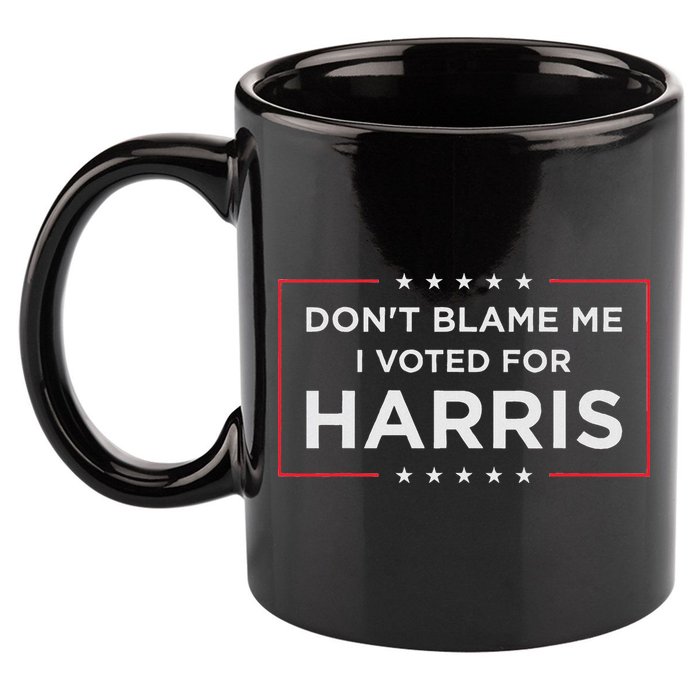 Don't Blame Me I Voted For Harris 11oz C Handle Ceramic Mug
