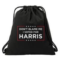 Don't Blame Me I Voted For Harris Drawstring Bag