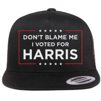 Don't Blame Me I Voted For Harris Flatbill Hat