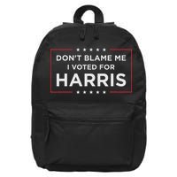 Don't Blame Me I Voted For Harris 16 in Basic Backpack