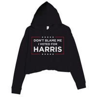 Don't Blame Me I Voted For Harris Crop Fleece Hoodie
