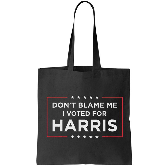 Don't Blame Me I Voted For Harris Bag