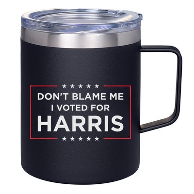 Don't Blame Me I Voted For Harris 12oz Stainless Steel Coffee Mug