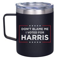 Don't Blame Me I Voted For Harris 12oz Stainless Steel Coffee Mug