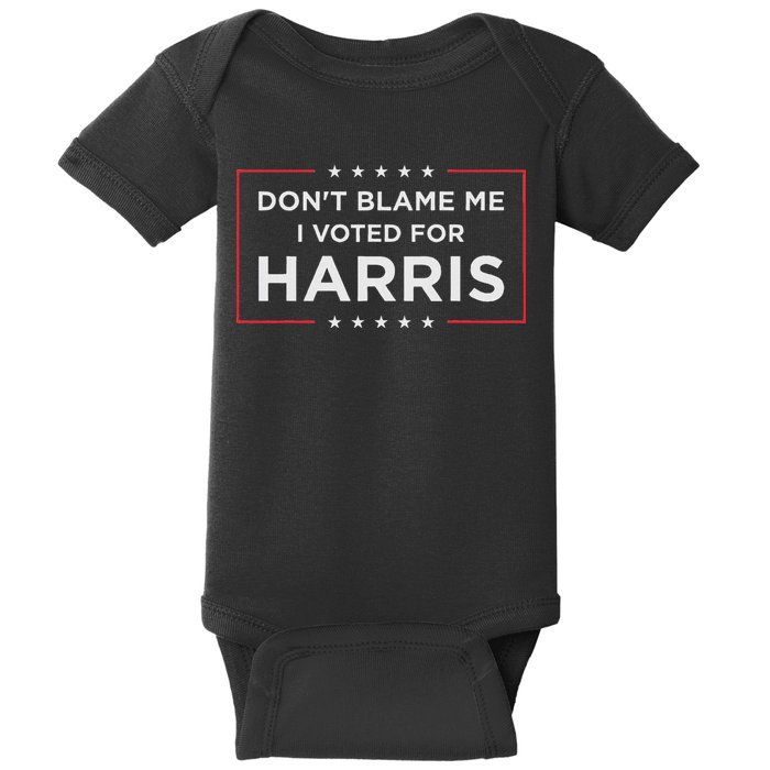 Don't Blame Me I Voted For Harris Baby Bodysuit