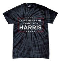 Don't Blame Me I Voted For Harris Tie-Dye T-Shirt