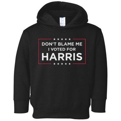 Don't Blame Me I Voted For Harris Toddler Hoodie
