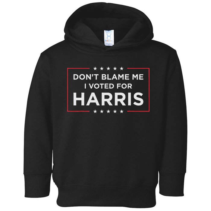 Don't Blame Me I Voted For Harris Toddler Hoodie