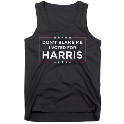 Don't Blame Me I Voted For Harris Tank Top