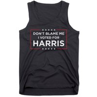 Don't Blame Me I Voted For Harris Tank Top