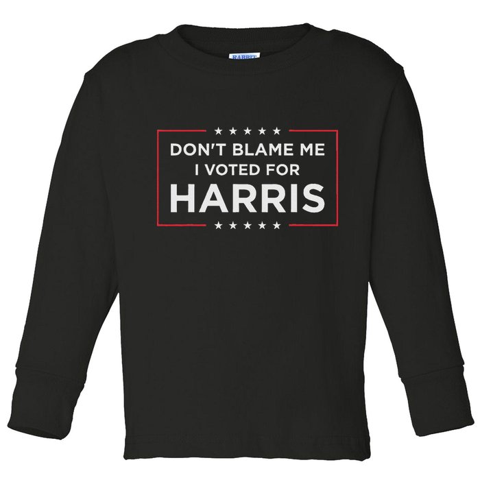 Don't Blame Me I Voted For Harris Toddler Long Sleeve Shirt