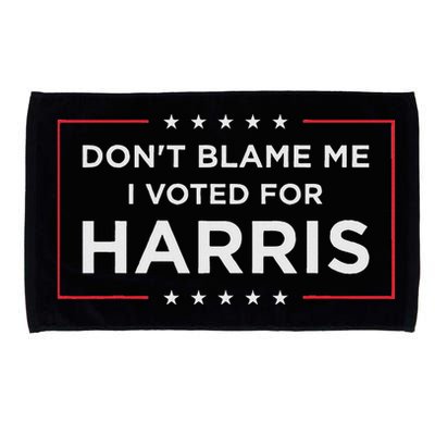 Don't Blame Me I Voted For Harris Microfiber Hand Towel