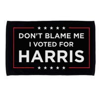 Don't Blame Me I Voted For Harris Microfiber Hand Towel