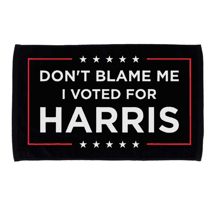 Don't Blame Me I Voted For Harris Microfiber Hand Towel