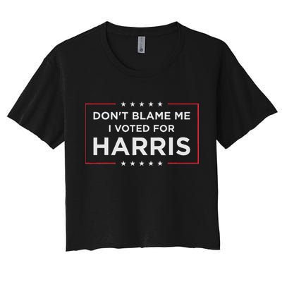 Don't Blame Me I Voted For Harris Crop Top