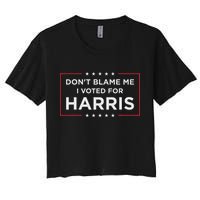 Don't Blame Me I Voted For Harris Crop Top